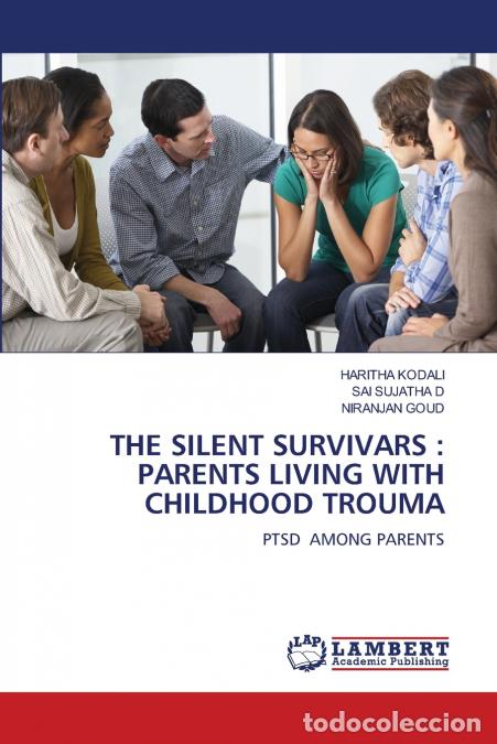 Libros: THE SILENT SURVIVARS - PARENTS LIVING WITH CHILDHOOD TROUMA - HARITHA KODALI,SAI SUJATHA D,NIRANJAN