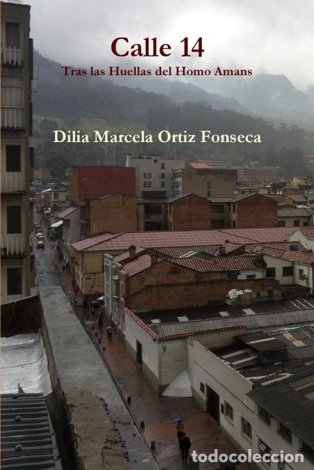 Libros: Calle 14 Tras las Huellas del Homo Amans - Dilia Marcela Ortiz Fonseca