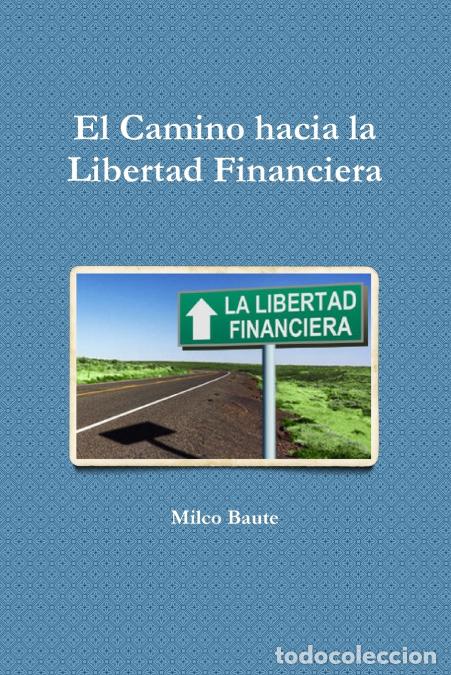 B&uuml;cher: EL Camino hacia la Libertad Financiera - Milco Baute
