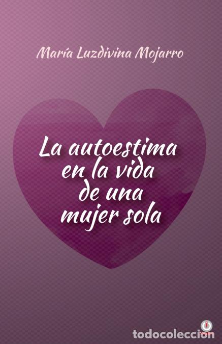 books: La autoestima en la vida de una mujer sola - Mar&iacute;a Luzdivina Mojarro