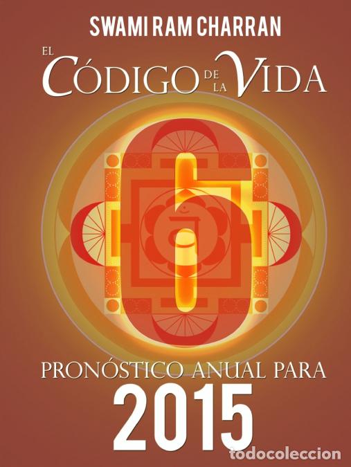 Libri: El C&oacute;digo de la Vida #6 Pron&oacute;stico Anual Para 2015 - SWAMI RAM CHARRAN