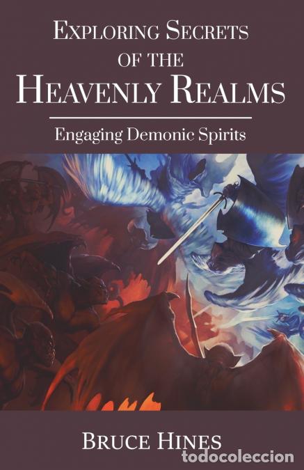 books: Exploring Secrets of the Heavenly Realms - Engaging Demonic Spirits - Bruce Hines