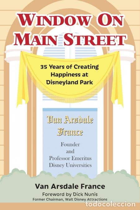 books: Window on Main Street - 35 Years of Creating Happiness at Disneyland Park - Van Arsdale France,Dick