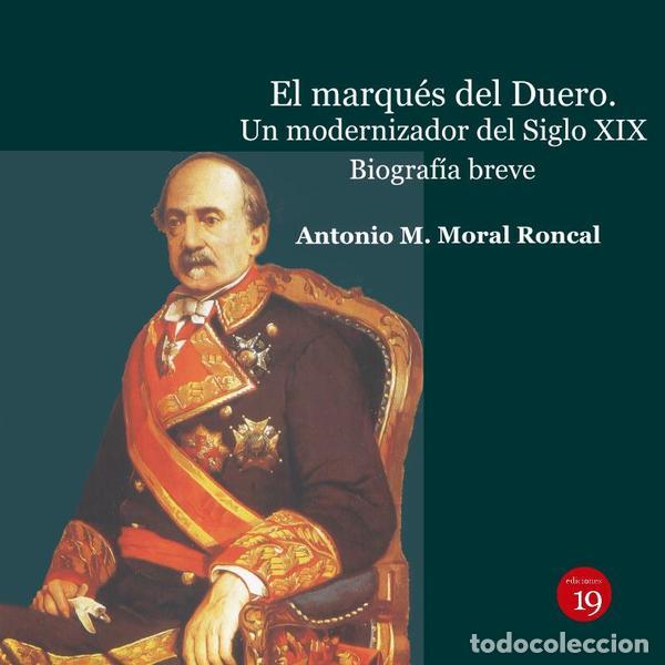 books: El marqu&eacute;s del Duero. Un modernizador del Siglo XIX.. Biograf&iacute;a breve - Antonio Manuel MORAL RONCAL