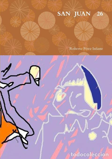 Libri: SAN JUAN 26 - Roberto P&eacute;rez Infante