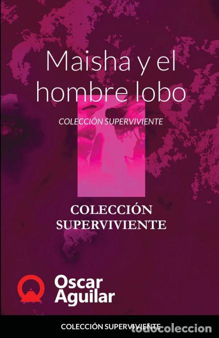 Livres: Maisha y el hombre lobo - COLECCI&Oacute;N SUPERVIVIENTE - Oscar Aguilar