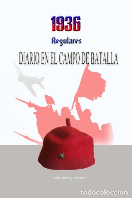 Libri: 1936, Regulares. Diario en el campo de batalla - Pablo Montagudo Ja&eacute;n