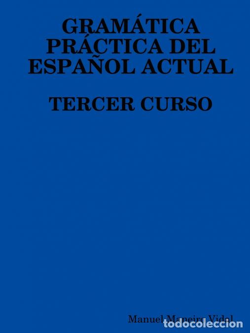 B&uuml;cher: GRAM&Aacute;TICA PR&Aacute;CTICA DEL ESPA&Ntilde;OL ACTUAL. TERCER CURSO - Manuel Maneiro Vidal