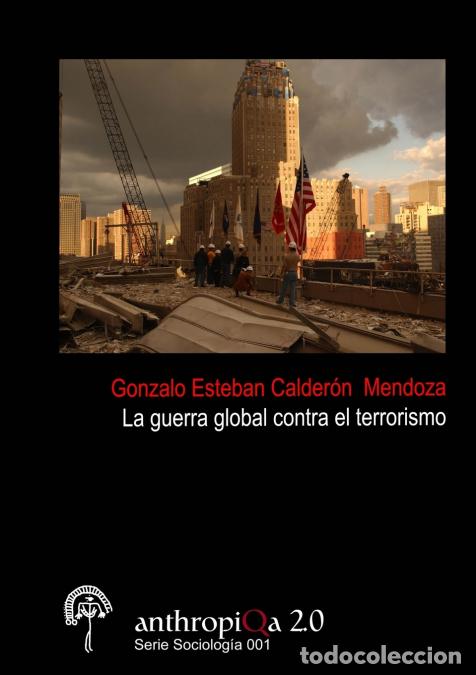 Livres: La guerra global contra el terrorismo - Gonzalo Esteban Calder&oacute;n Mendoza
