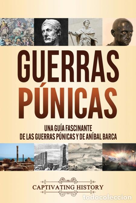 B&uuml;cher: Guerras p&uacute;nicas - Una gu&iacute;a fascinante de las guerras p&uacute;nicas y de An&iacute;bal Barca - Captivating History