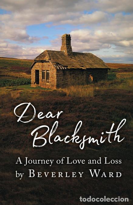 Livres: Dear Blacksmith - A Journey of Love and Loss - Beverley Ward
