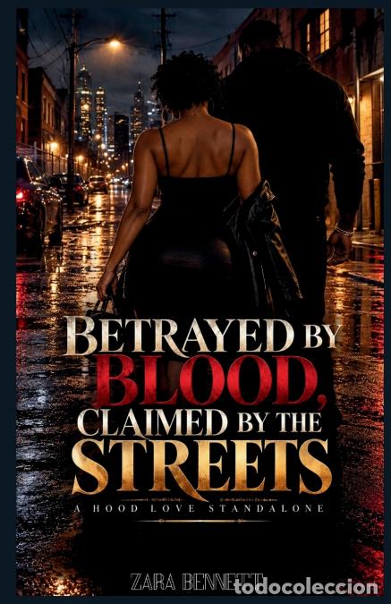 Livres: Betrayed By Blood, Claimed By The Streets - A Hood Love Standalone - Zara Bennett