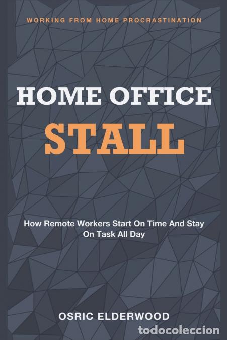 Livres: Home Office Stall - Working From Home Procrastination - How Remote Workers Start on Time and Stay on