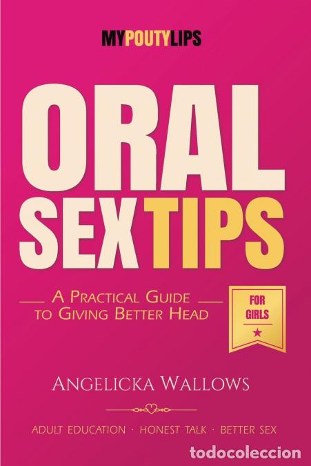 Livres: Oral Sex Tips for Girls - A Girl?s Guide to Giving Head with Confidence, Skill, and Mischief - Angel