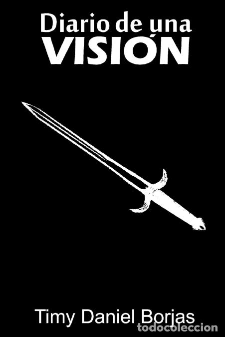 Libri: Diario de una Visi&oacute;n - Timy Daniel Borjas