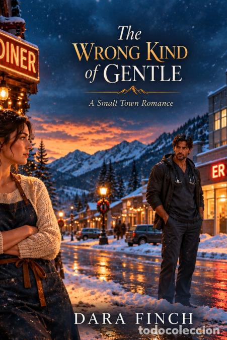 Livres: The Wrong Kind of Gentle - A Small Town Romance - Dara Finch