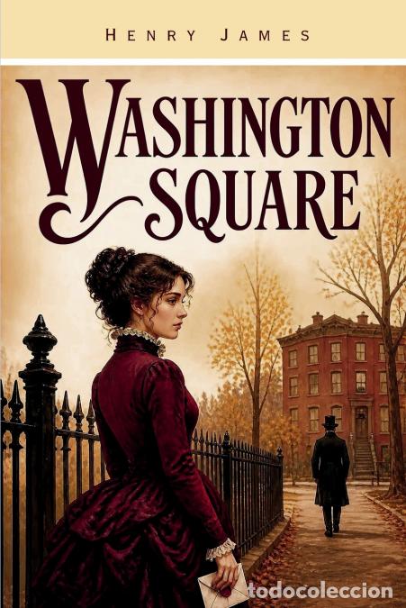 Livros: Washington Square - A Classic Novel of Love, Family, Inheritance, and Society - Henry James,Andrew C