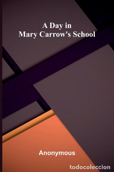 Libros: A day in Mary Carrow?s school - Anonymous