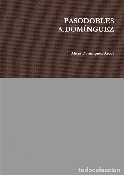 Libros: PASODOBLES A.DOM&Iacute;NGUEZ - Alicia Dominguez Arcos - Foto 1