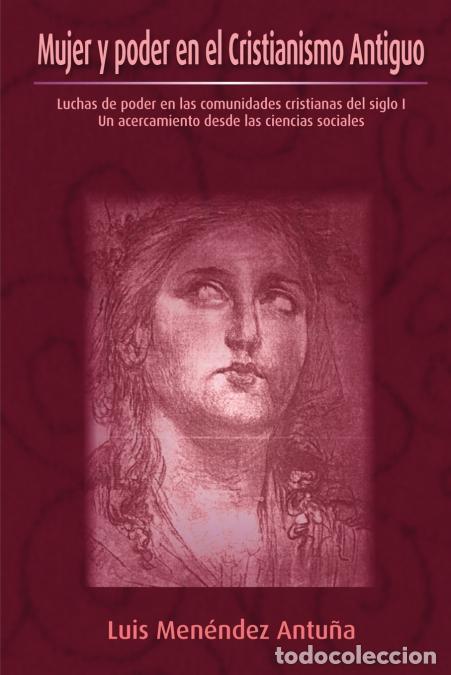 Livres: Mujer y Poder En El Cristianismo Antiguo - Luis Menndez Antua,Luis Menendez Antuna