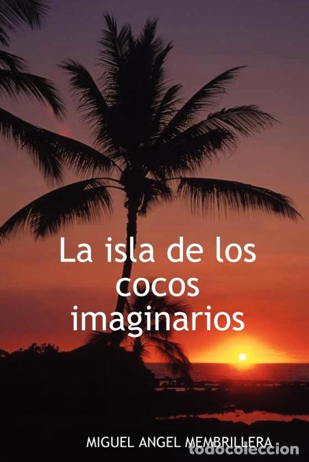Livres: La isla de los cocos imaginarios - Miguel Angel Membrillera
