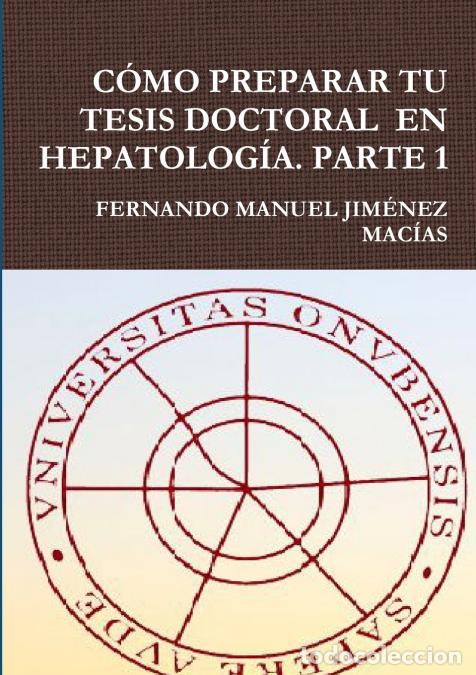 Libri: C&icirc;MO PREPARAR TU TESIS DOCTORAL EN HEPATOLOG&ecirc;A. PARTE 1 - FERNANDO MANUEL JIM?NEZ MAC&ecirc;AS