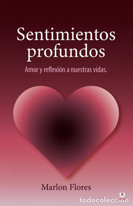 Libros: Sentimientos profundos - Amor y reflexi&oacute;n a nuestras vidas - Marlon Flores