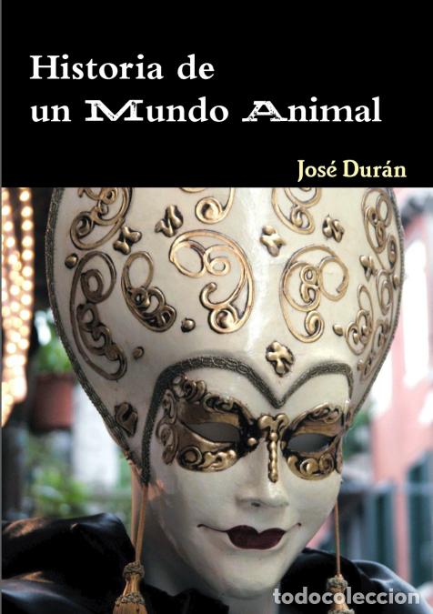 B&uuml;cher: Historia de un Mundo Animal - Jos&eacute; Dur&aacute;n