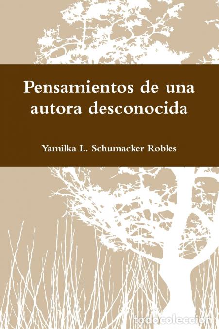 Livros: Pensamientos de una autora desconocida - Yamilka LSchumacker Robles,Yamilka L. Schumacker Robles