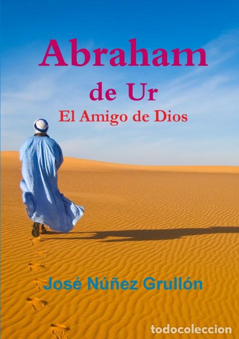 B&uuml;cher: Abraham de Ur, El Amigo de Dios - Jos&eacute; N&uacute;&ntilde;ez Grull&oacute;n