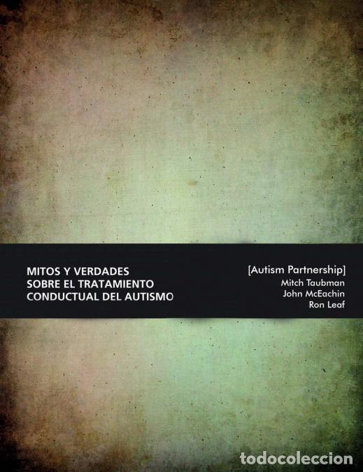 Libri: Mitos y verdades sobre el tratamiento conductual del autismo. Lo que hay que saber. - Ron Leaf,Jhon
