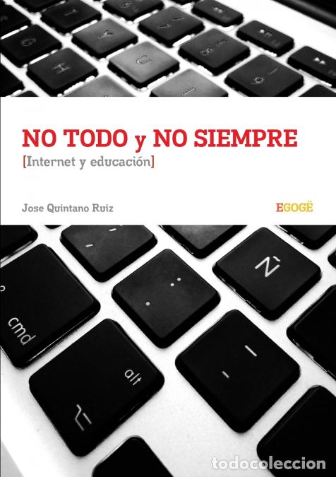 Libri: No todo y no siempre Internet y Educaci&oacute;n - Jose Quintano Ruiz