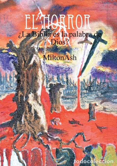 Libri: El Horror. &iquest;La Biblia es la palabra de Dios? - MiltonAsh