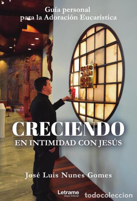 Libros: Creciendo en intimidad con Jes&uacute;s - Jos&eacute; Luis Nunes Gomes
