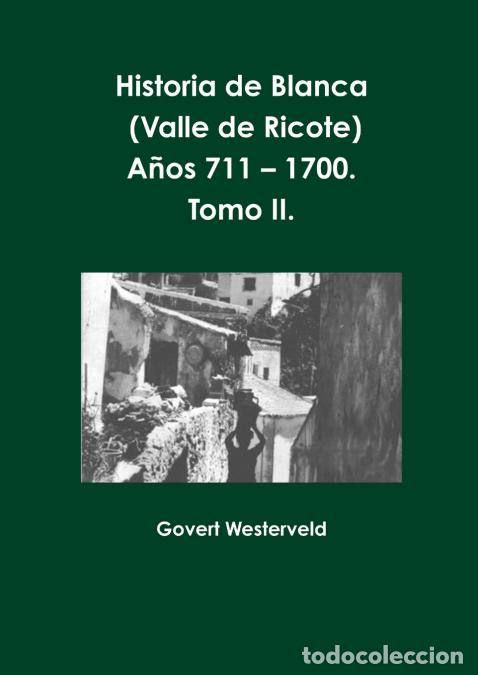 Libri: Historia de Blanca (Valle de Ricote), lugar m&aacute;s islamizado de la regi&oacute;n murciana. A&ntilde;os 711 - 1700. T