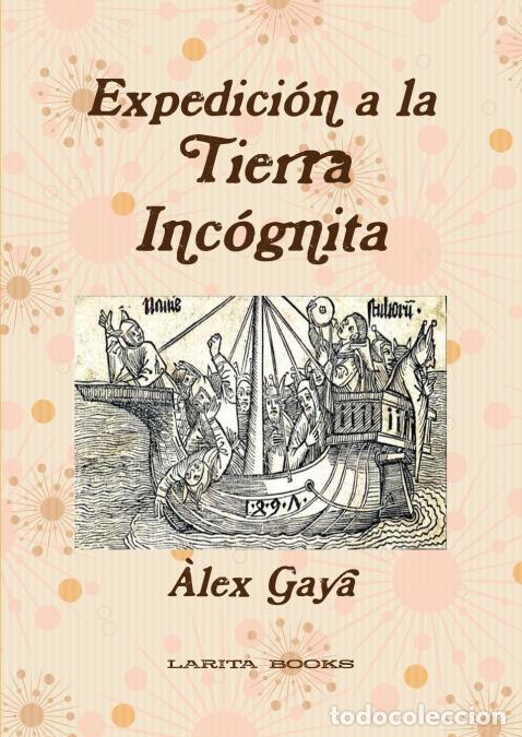 Libros: Expedici&oacute;n a la Tierra Inc&oacute;gnita - &Euml;lex Gaya,&Agrave;lex Gaya