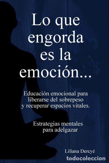 B&uuml;cher: Lo Que Engorda Es La Emoci&oacute;n - Liliana Dercy&eacute;