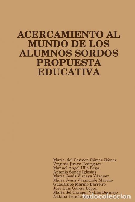 Libri: PROPUESTA EDUCATIVA DE ACERCAMIENTO AL MUNDO DE LOS ALUMNOS SORDOS - Mar&iacute;a del Carmen G&oacute;mez G&oacute;mez,Vi