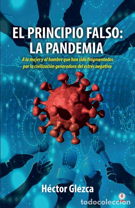 Libri: El principio falso - La pandemia - H&eacute;ctor Glezca