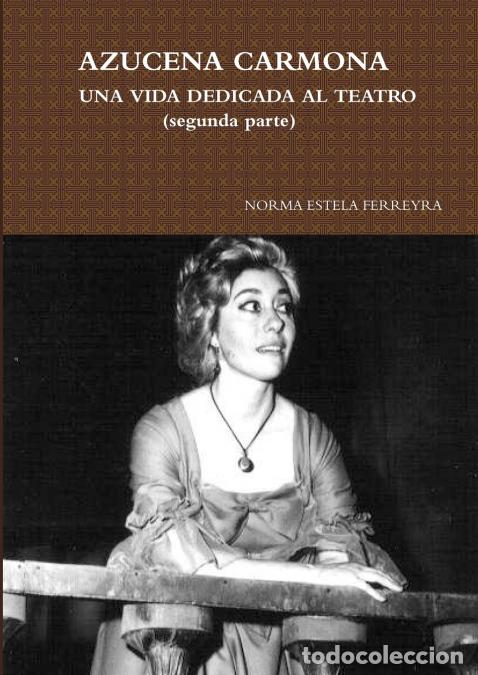 Livros: AZUCENA CARMONA-UNA VIDA DEDICADA AL TEATRO (SEGUNDA PARTE) - NORMA ESTELA FERREYRA