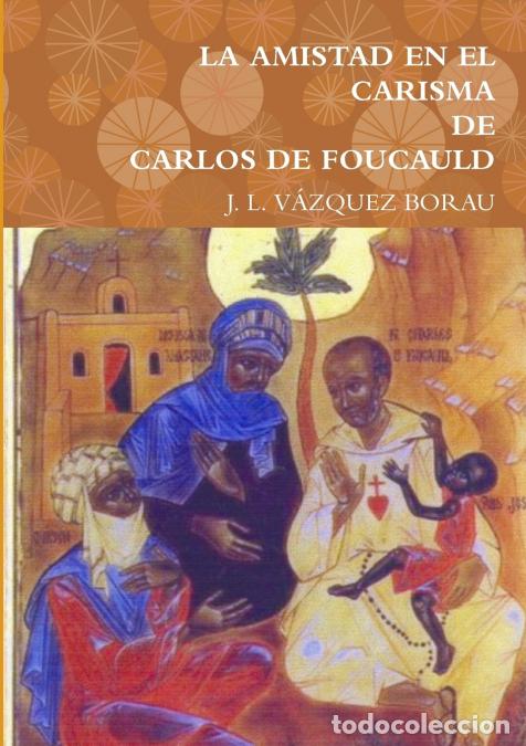 Libros: LA AMISTAD EN EL CARISMA DE CARLOS DE FOUCAULD - JLV&Aacute;ZQUEZ BORAU,J. L. V&Aacute;ZQUEZ BORAU
