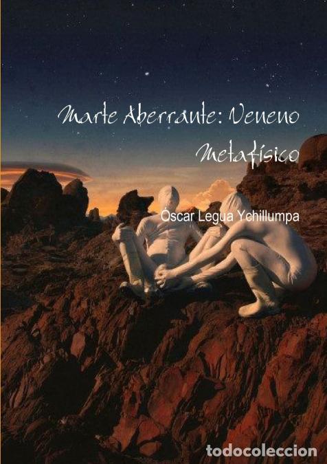 Libri: Marte Aberrante - Veneno Metafisico - Oscar Legua Ychillumpa