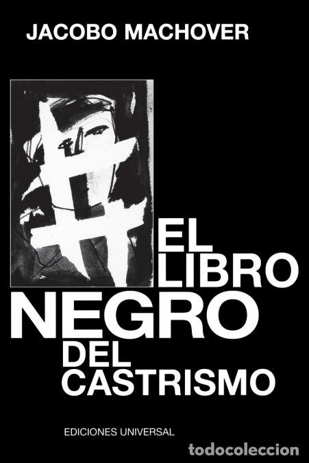 Libri: EL LIBRO NEGRO DEL CASTRISMO - Jacobo Machover