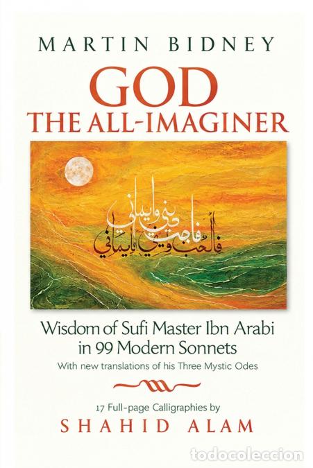 Libri: God the All-Imaginer - Wisdom of Sufi Master Ibn Arabi in 99 Modern Sonnets with new translations of