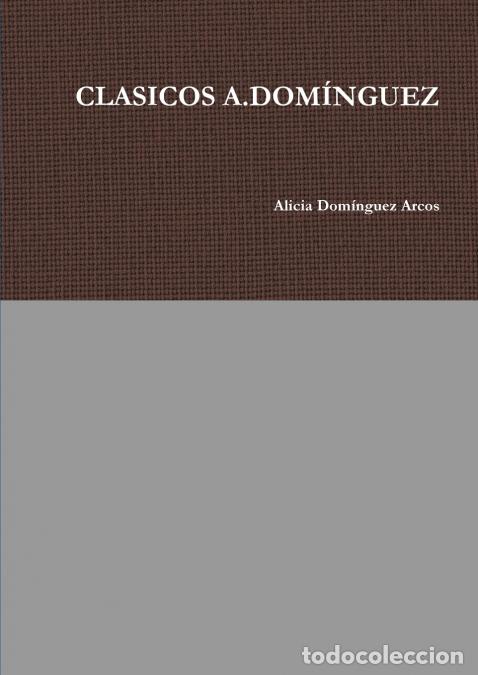 Libri: CLASICOS A.DOM&Iacute;NGUEZ - Alicia Dominguez Arcos,Alicia Dom'nguez Arcos,Alicia Dom?nguez Arcos