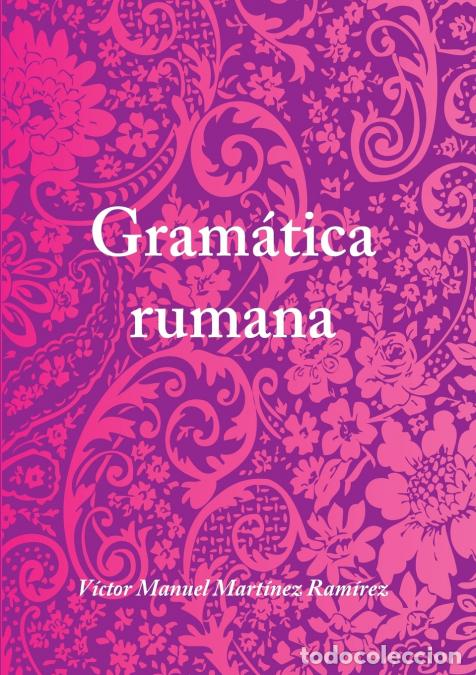 Libros: Gram&aacute;tica rumana - V&iacute;ctor Manuel Mart&iacute;nez Ram&iacute;rez