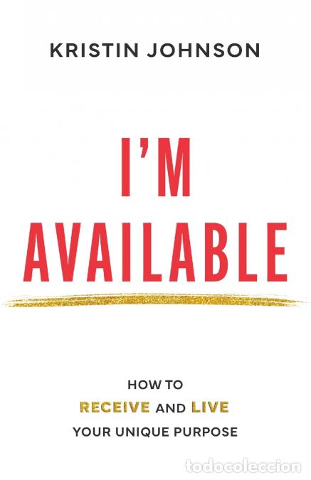 books: I?m Available - How to Live and Receive Your Unique Purpose - Kristin Johnson