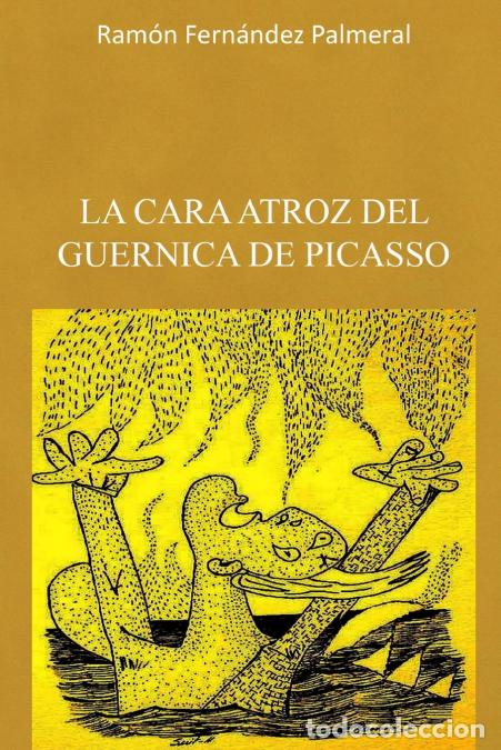 Libri: La cara atroz del Guernica de Picasso - Ramon Fernandez Palmeral