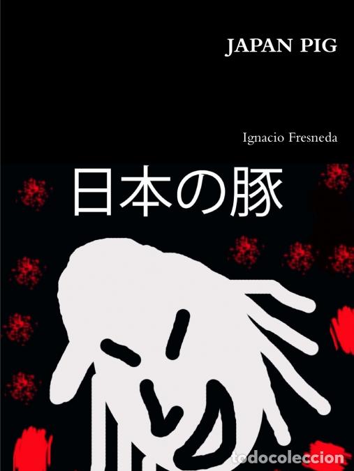 B&uuml;cher: JAPAN PIG - Ignacio Fresneda
