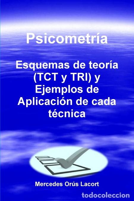 Libri: Psicometr&iacute;a - Esquemas de teor&iacute;a (TCT y TRI) y Ejemplos de Aplicaci&oacute;n de cada t&eacute;cnica - Mercedes Or&uacute;